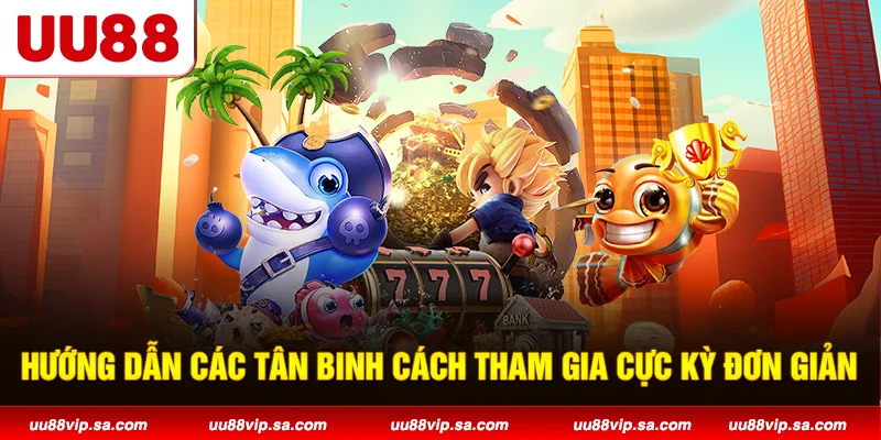Hướng dẫn các tân binh cách tham gia cực kỳ đơn giản