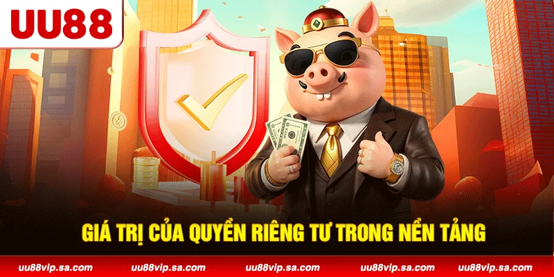 Giá trị của quyền riêng tư trong nền tảng